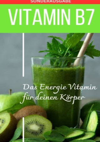 Book VITAMIN B7 Das Energie Vitamin für deinen Körper - Das verkannte Heilmittel gegen Krankheiten und Entzündungen.: Bonus: Vitamin Tagebuch zum Ausfüllen Daniela Grafschafter