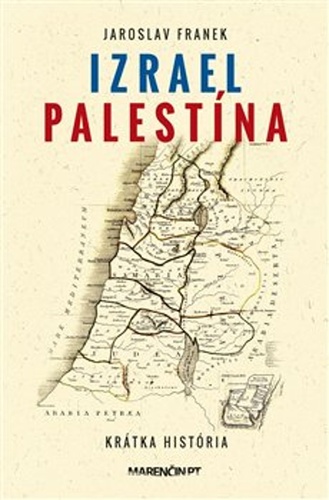 Buch Izrael Palestína - krátka história Jaroslav Franek