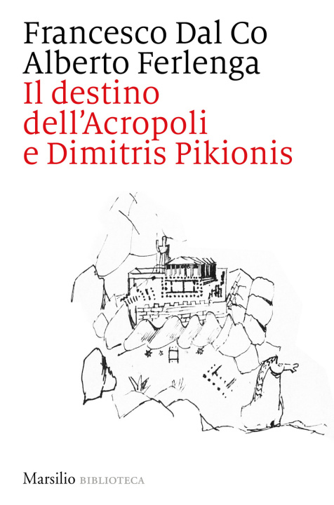 Carte destino dell'Acropoli e Dimitris Pikionis Francesco Dal Co