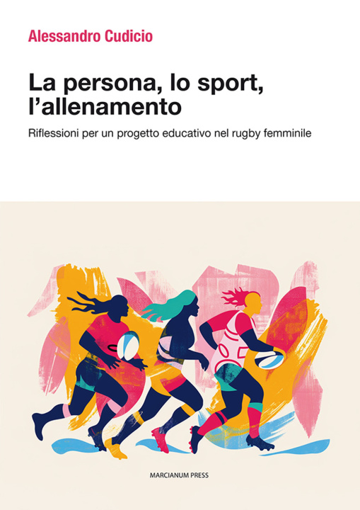 Kniha persona, lo sport, l'allenamento. Riflessioni per un progetto educativo nel rugby femminile Alessandro Cudicio