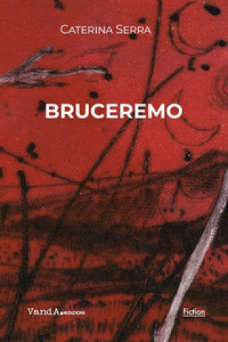 Libro Bruceremo Caterina Serra