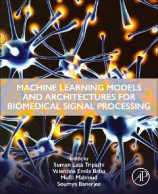 Kniha Machine Learning Models and Architectures for Biomedical Signal Processing Suman Lata Tripathi