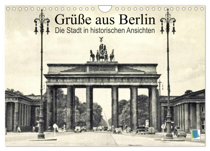 Kalendarz/Pamiętnik Grüße aus Berlin - Die Stadt in historischen Ansichten (Wandkalender 2025 DIN A4 quer), CALVENDO Monatskalender Calvendo