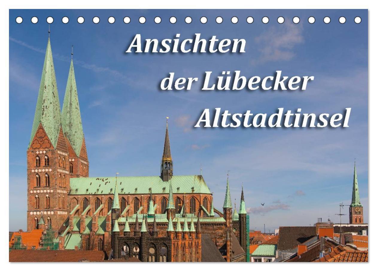 Calendar/Diary Ansichten der Lübecker Altstadtinsel (Tischkalender 2025 DIN A5 quer), CALVENDO Monatskalender Calvendo