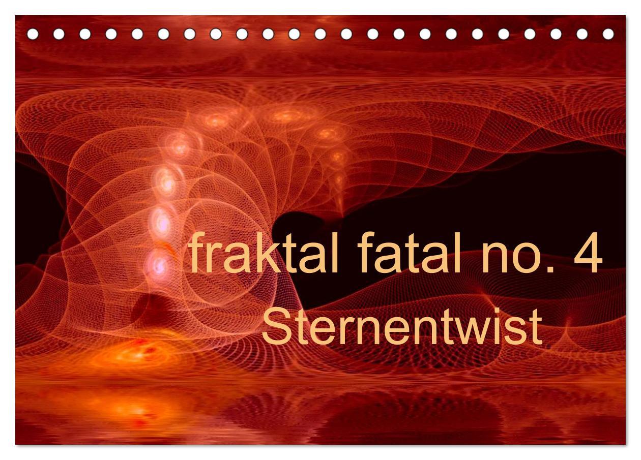 Kalendář/Diář fraktal fatal no. 4 Sternentwist (Tischkalender 2025 DIN A5 quer), CALVENDO Monatskalender Calvendo