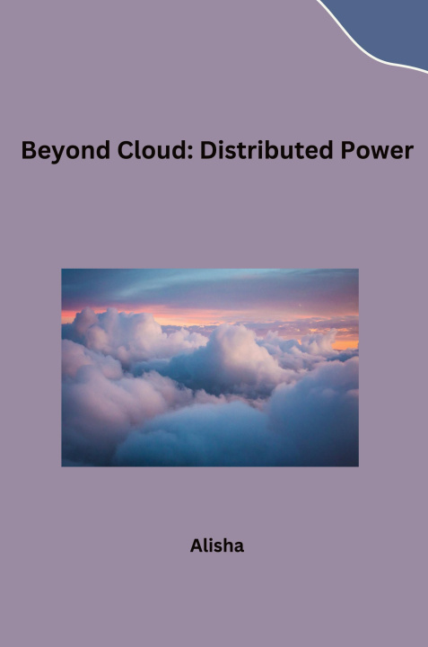 Book Beyond Cloud: Distributed Power Alisha