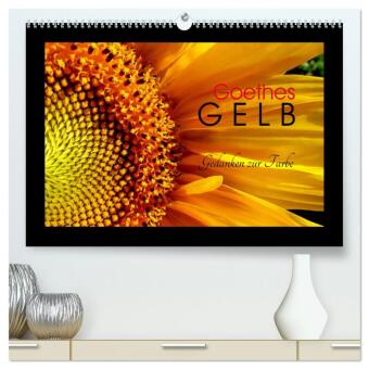 Kalender/Terminbuch Goethes Gelb Gedanken zur Farbe (hochwertiger Premium Wandkalender 2025 DIN A2 quer), Kunstdruck in Hochglanz Calvendo