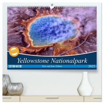 Kalendár/Diár Yellowstone Nationalpark. Tanz auf dem Vulkan (hochwertiger Premium Wandkalender 2025 DIN A2 quer), Kunstdruck in Hochglanz Calvendo