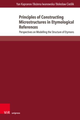 Kniha Principles of Constructing Microstructures in Etymological References Yan Kapranov