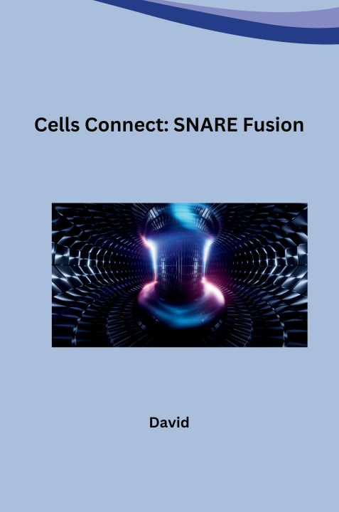 Könyv Cells Connect: SNARE Fusion David