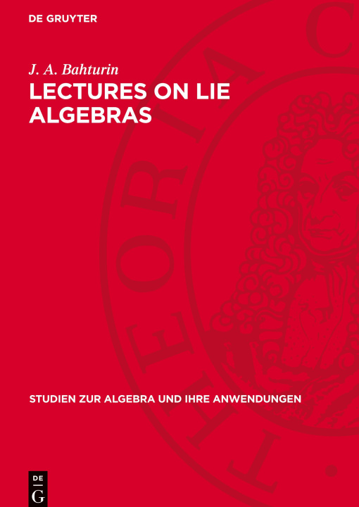 Knjiga Lectures on Lie Algebras J. A. Bahturin