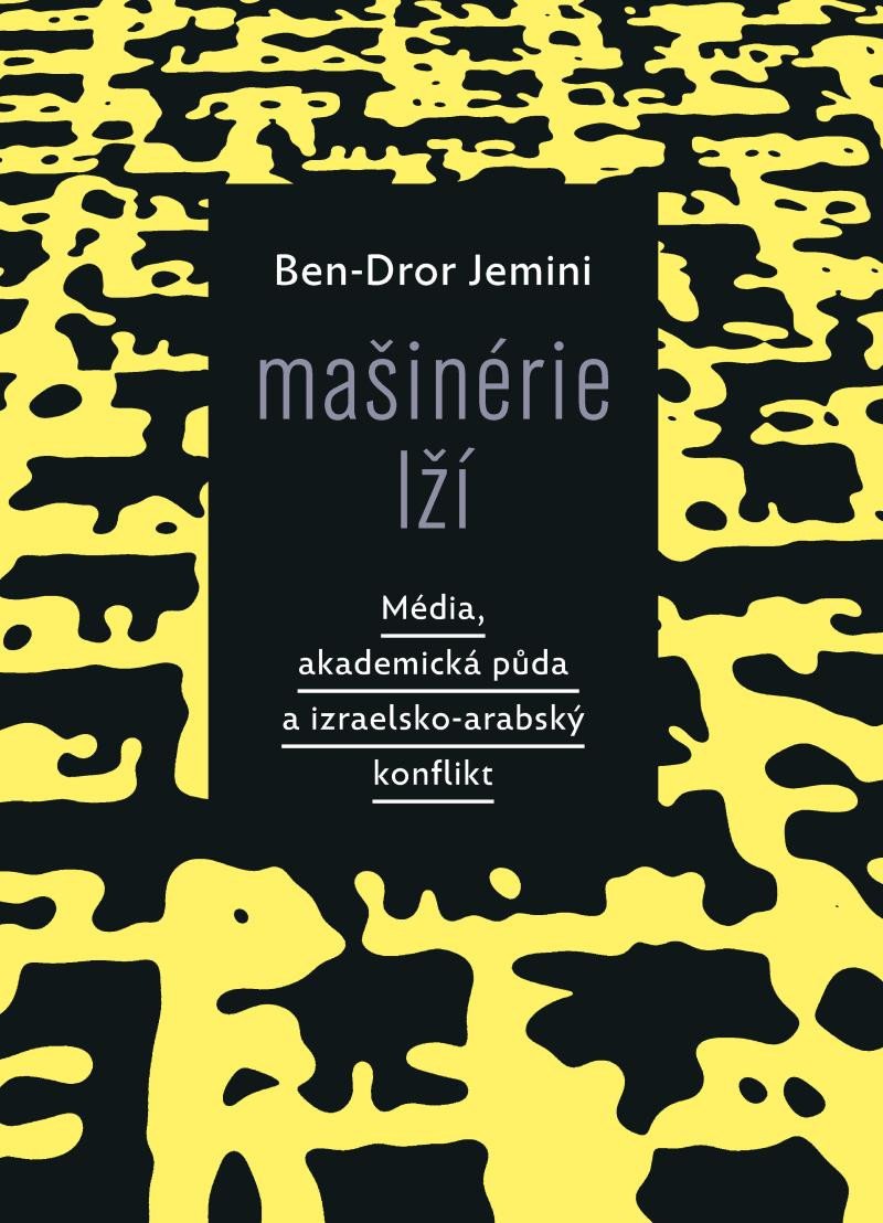 Book Mašinérie lží - Média, akademická půda a izraelsko-arabský konflikt Ben-Dror Jemini