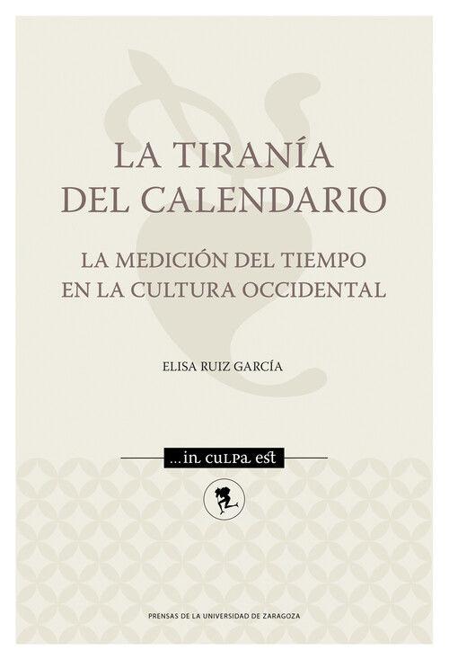 Könyv LA TIRANIA DEL CALENDARIO LA MEDICION DEL TIEMPO EN LA CULT RUIZ GARCIA