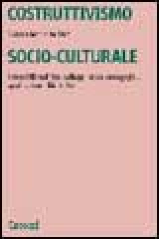 Carte Costruttivismo socio-culturale. Genesi filosofiche, sviluppi psico-pedagogici, applicazioni didattiche Bianca M. Varisco