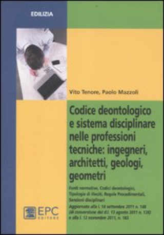 Книга Codice deontologico e sistema disciplinare nelle professioni tecniche: ingegneri, architetti, geologi, geometri Vito Tenore