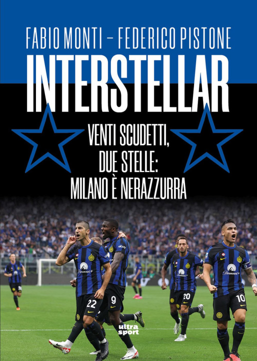 Книга Interstellar. Venti scudetti, due stelle: Milano è nerazzurra Fabio Monti