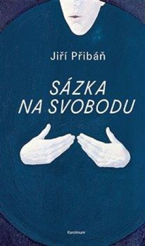 Kniha Sázka na svobodu Jiří Přibáň