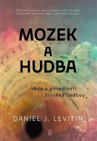 Książka Mozek a hudba - Věda o posedlosti člověka hudbou Daniel J. Levitin