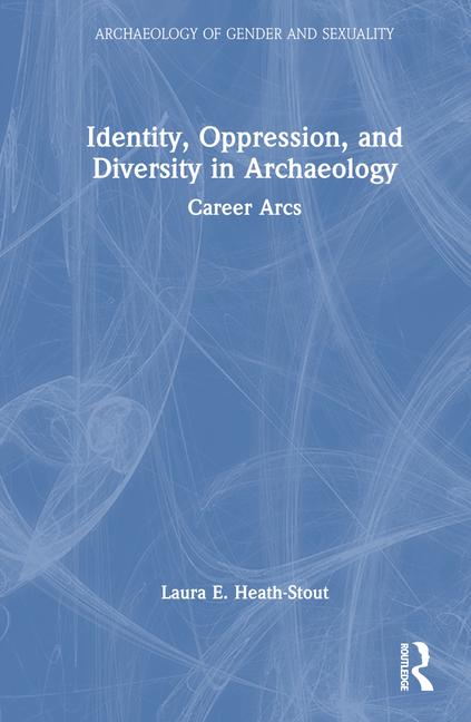Kniha Identity, Oppression, and Diversity in Archaeology Heath-Stout