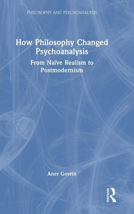 Kniha How Philosophy Changed Psychoanalysis Govrin