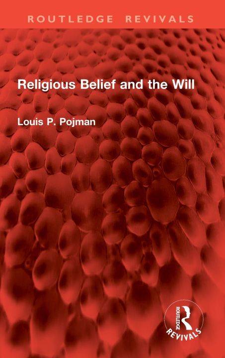 Buch Religious Belief and the Will Louis P. Pojman