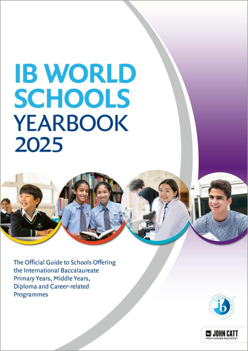 Kniha IB World Schools Yearbook 2025: The Official Guide to Schools Offering the International Baccalaureate Primary Years, Middle Years, Diploma and Career 