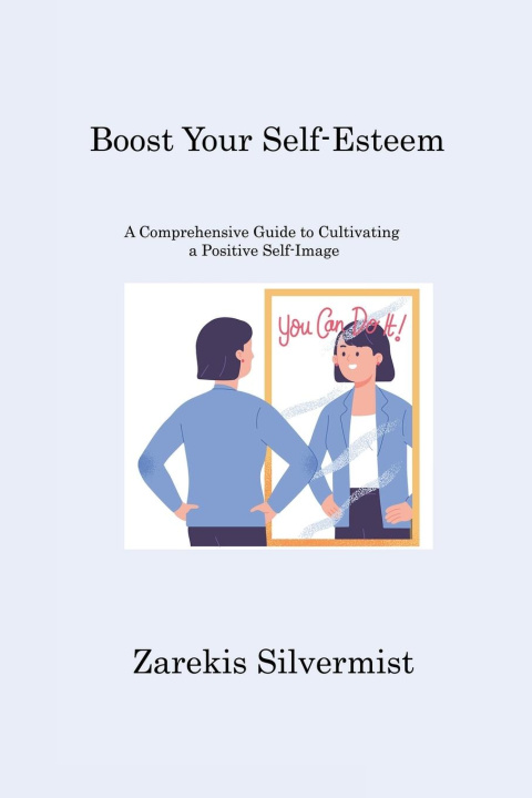 Knjiga Boost Your Self-Esteem Zarekis Silvermist