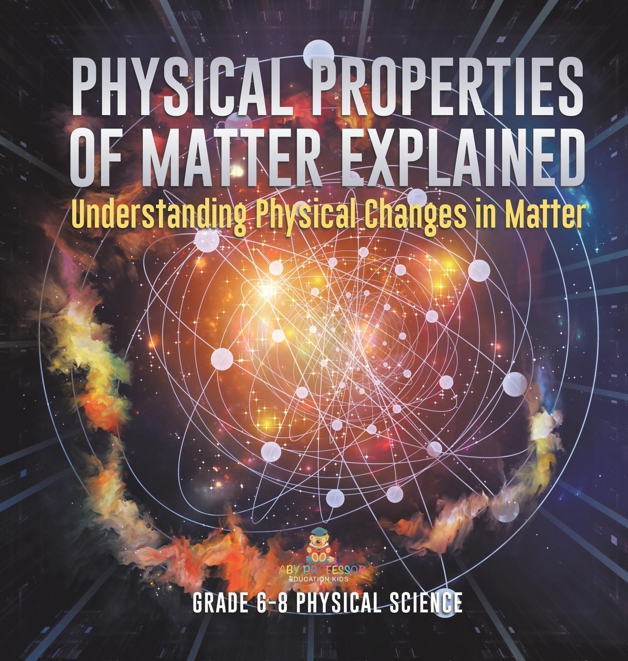 Książka Physical Properties of Matter Explained | Understanding Physical Changes in Matter | Grade 6-8 Physical Science 