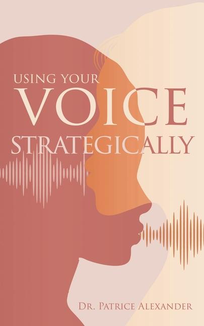Knjiga Using Your Voice Strategically Dr. Patrice Alexander