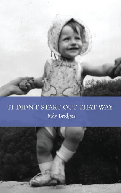 Knjiga It Didn't Start Out That Way Judy Bridges