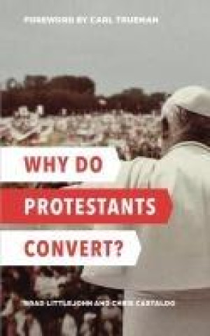 Knjiga Why Do Protestants Convert? Chris Castaldo