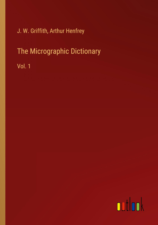 Knjiga The Micrographic Dictionary Arthur Henfrey