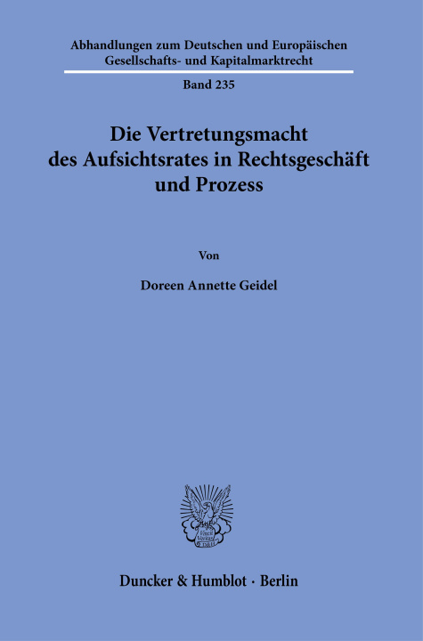 Kniha Die Vertretungsmacht des Aufsichtsrates in Rechtsgeschäft und Prozess. Doreen Annette Geidel
