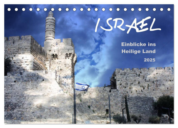 Naptár/Határidőnapló ISRAEL - Einblicke ins Heilige Land 2025 (Tischkalender 2025 DIN A5 quer), CALVENDO Monatskalender 