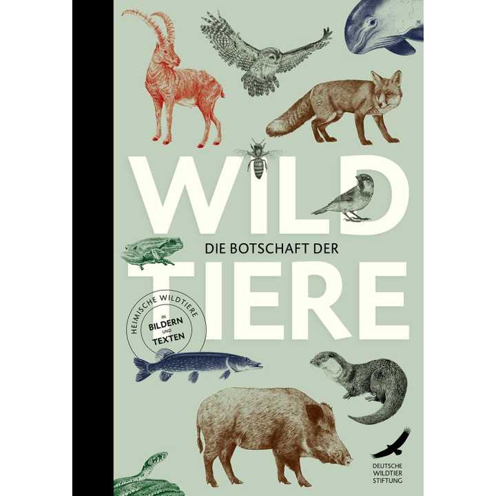 Kniha Die Botschaft der Wildtiere Deutsche Wildtier Stiftung