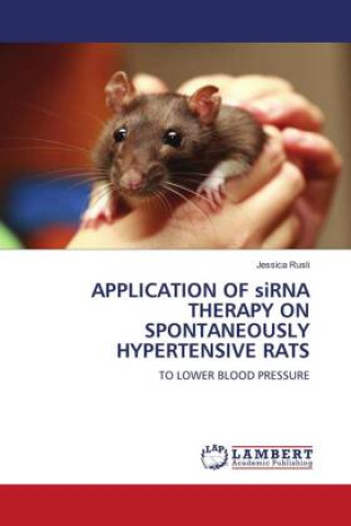 Buch APPLICATION OF siRNA THERAPY ON SPONTANEOUSLY HYPERTENSIVE RATS 