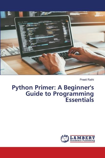Carte Python Primer: A Beginner's Guide to Programming Essentials Preeti Rathi