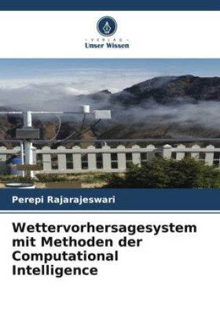 Knjiga Wettervorhersagesystem mit Methoden der Computational Intelligence Perepi Rajarajeswari