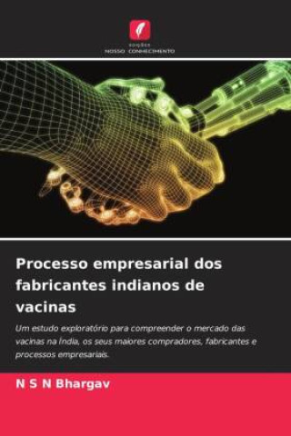 Knjiga Processo empresarial dos fabricantes indianos de vacinas N S N Bhargav