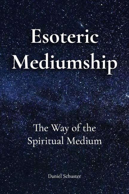 Knjiga Esoteric Mediumship Daniel Schuster