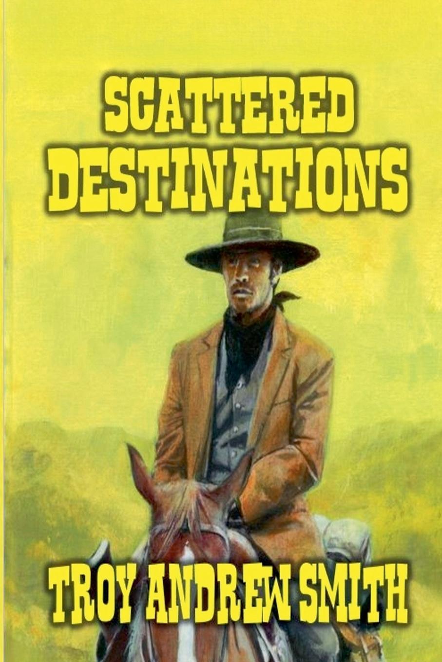 Kniha Scattered Destinations Troy Andrew Smith