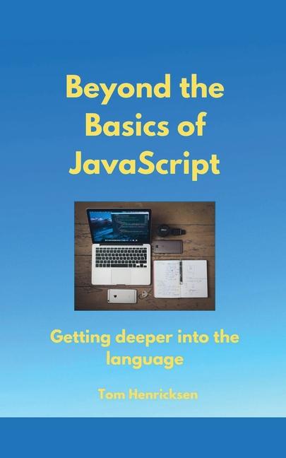 Knjiga Beyond the Basics of JavaScript Tom Henricksen