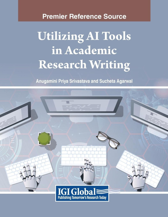 Knjiga Utilizing AI Tools in Academic Research Writing Anugamini Priya Srivastava