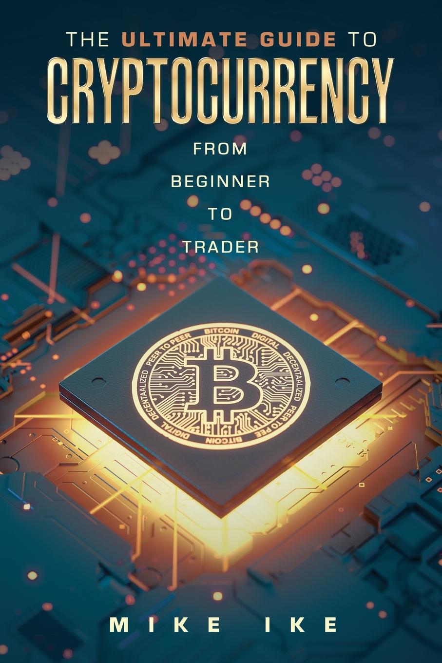 Książka The Ultimate Guide to Cryptocurrency Mike Ike