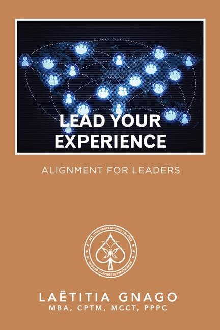 Knjiga Lead Your Experience Laëtitia Gnago MBA CPTM MCCT PPPC