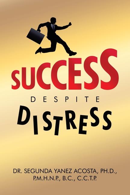Knjiga Success Despite Distress ... Acosta Ph.D. P.M.H.N.P. B.C. C.C.T.P