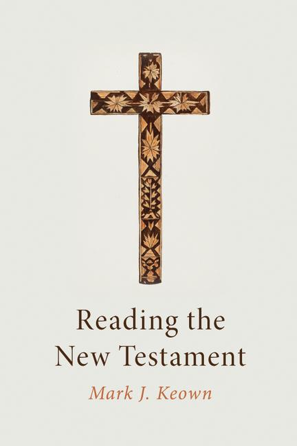 Knjiga Reading the New Testament Mark J. Keown
