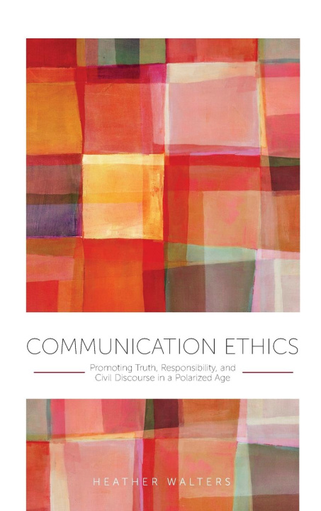 Knjiga Communication Ethics Heather Walters