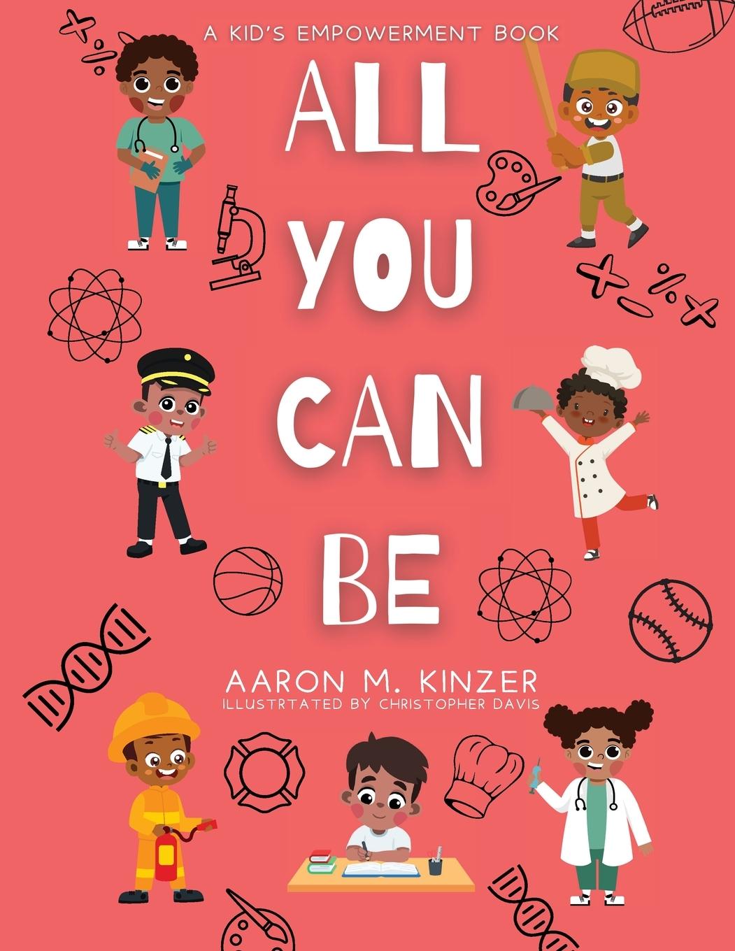 Knjiga ALL YOU CAN BE Aaron M. Kinzer
