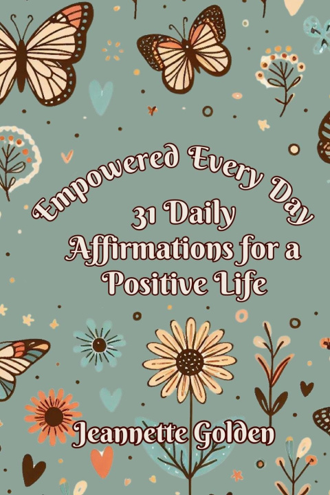 Knjiga Empowered Every Day 31 Daily Affirmations for a Positive Life Jeannette Golden